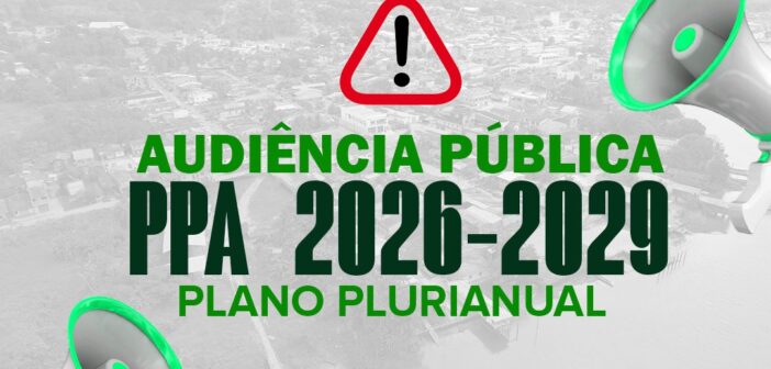 A Prefeitura de Acará, convida toda a população para participar da construção do Plano Plurianual – PPA 2026-2029